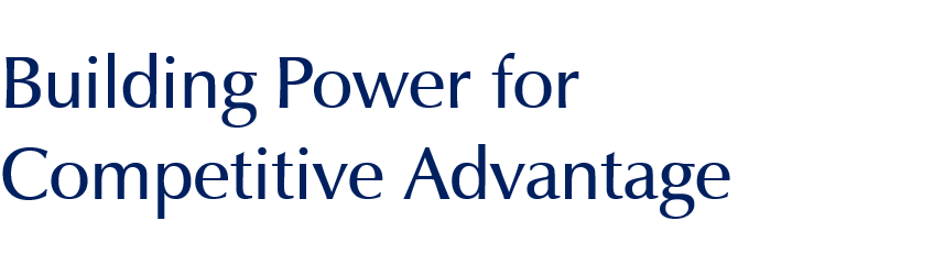 Building Power for Competitive Advantage